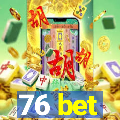 76 bet
